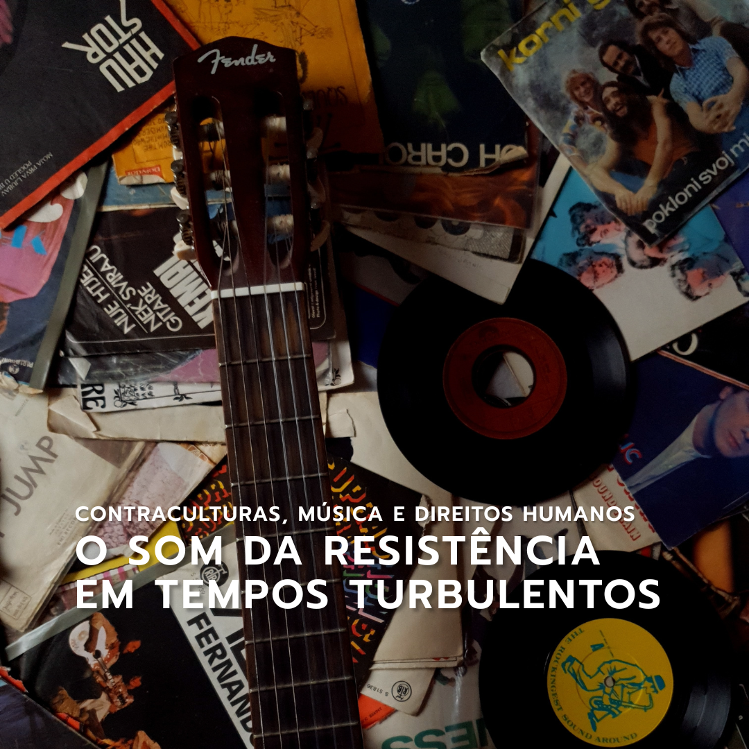 Contraculturas, Música e Direitos Humanos - O Som da Resistência em Tempos Turbulentos